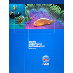 ~ Digital Underwater Photography Course Manual - Padi